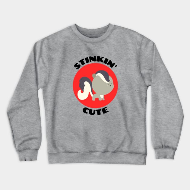 Stinkin' Cute |  Stinking Cute Skunk pun Crewneck Sweatshirt by Allthingspunny